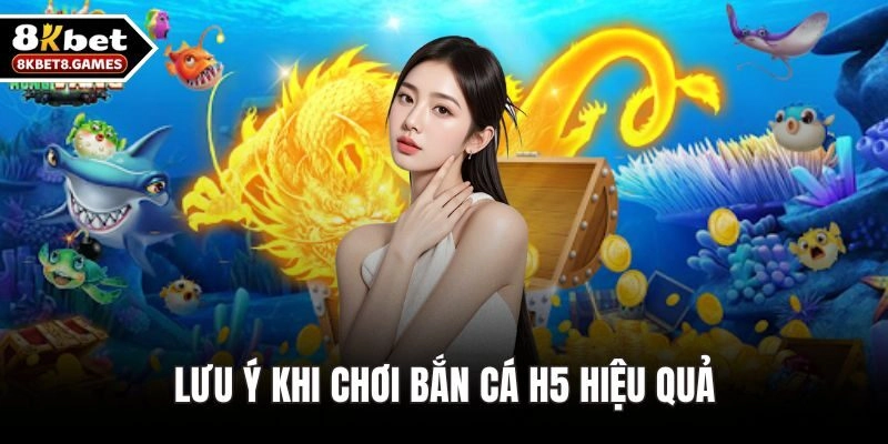 Lưu Ý Khi Chơi Bắn Cá H5 Hiệu Quả