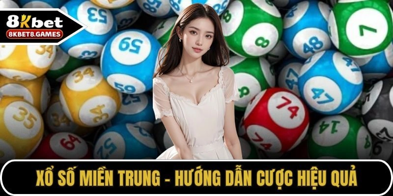 Hướng Dẫn Dự Đoán Xổ Số Miền Trung Chuẩn Xác Từ 8KBET