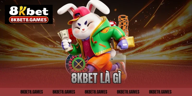 8KBET là gì? Tìm hiểu chi tiết về nhà cái hot hàng đầu