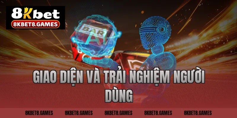Giao diện và trải nghiệm người dùng