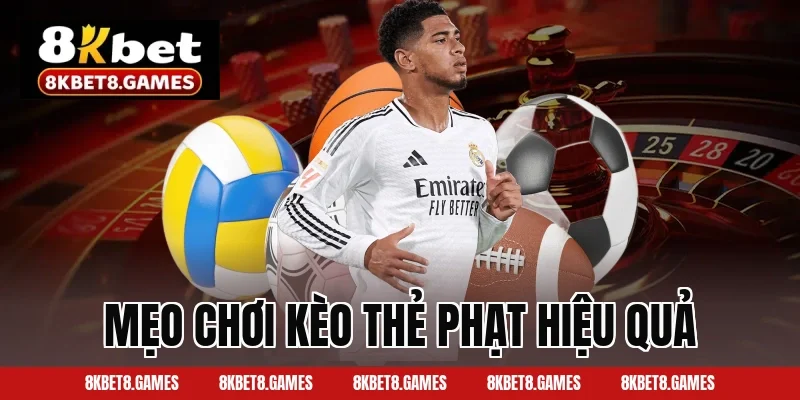Mẹo chơi kèo thẻ phạt hiệu quả